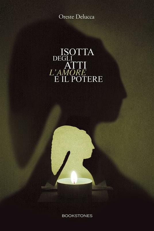 Isotta degli Atti. L'amore e il potere - Oreste Delucca - ebook