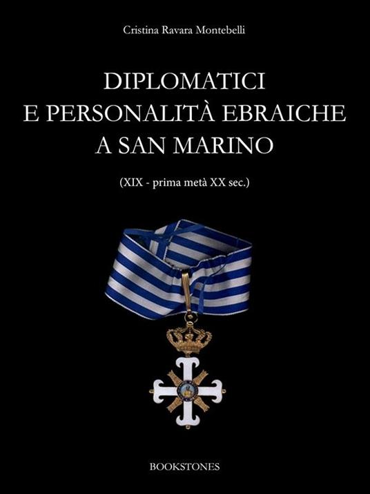 Diplomatici e personalità ebraiche a San Marino (XIX - prima metà XX sec.) - Cristina Ravara Montebelli - ebook