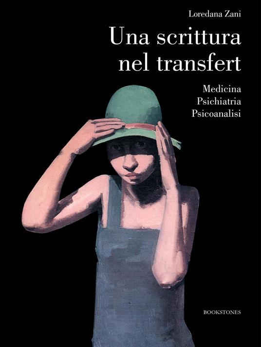 Una scrittura nel transfert. Medicina psichiatria psicoanalisi - Loredana Zani - copertina