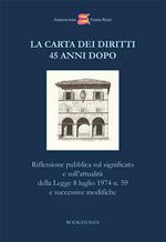 La Carta dei Diritti 45 anni dopo. Riflessione pubblica sul significato e sull'attualità della Legge 8 luglio 1974 n. 59 e successive modifiche