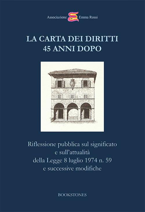 La Carta dei Diritti 45 anni dopo. Riflessione pubblica sul significato e sull'attualità della Legge 8 luglio 1974 n. 59 e successive modifiche - copertina