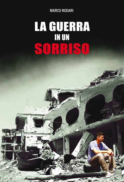 La guerra in un sorriso. Nuova ediz. - Marco Rodari - copertina