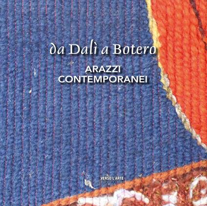 Da Dalì a Botero. Arazzi contemporanei. Ediz. illustrata - Anselmo Villata - copertina