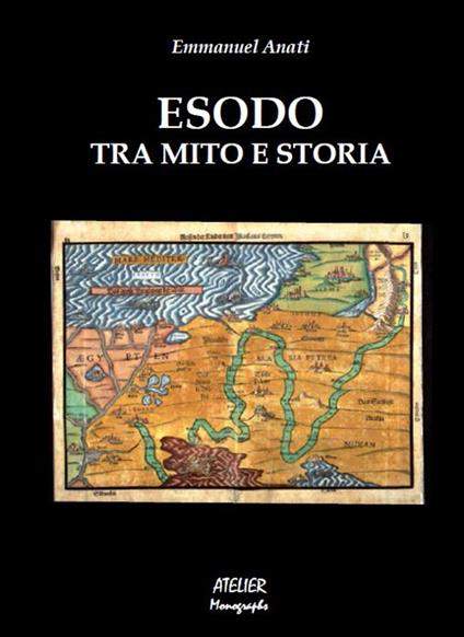 Esodo. Tra mito e storia - Emmanuel Anati - copertina