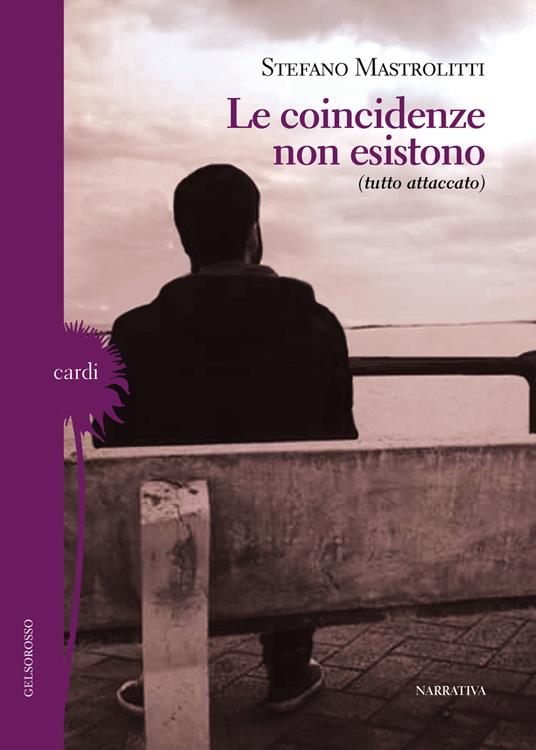 Le coincidenze non esistono (tutto attaccato) - Stefano Mastrolitti - copertina