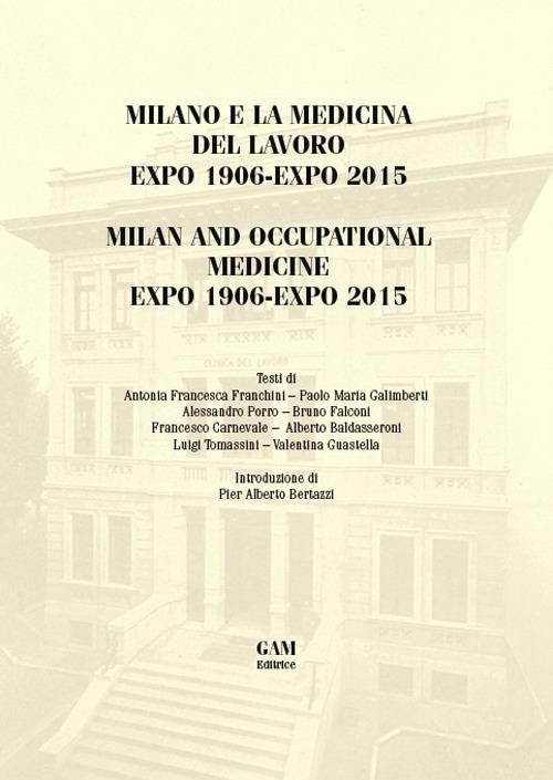 Milano e la medicina del lavoro Expo 1906-Expo 2015. Ediz. italiana e inglese - Alessandro Porro,Antonia F. Franchini,Bruno Falconi - copertina