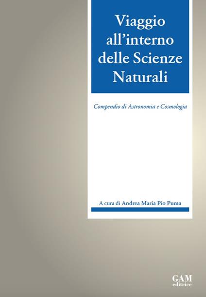 Viaggio all'interno delle sScienze naturali. Compendio di astronomia e cosmologia - Andrea Maria Pio Puma - copertina