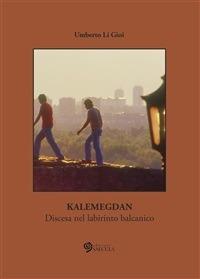 Kalemegdan. Discesa nel labirinto balcanico - Umberto Li Gioi - ebook