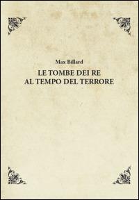 Le tombe dei re al tempo del terrore - Max Billard - copertina