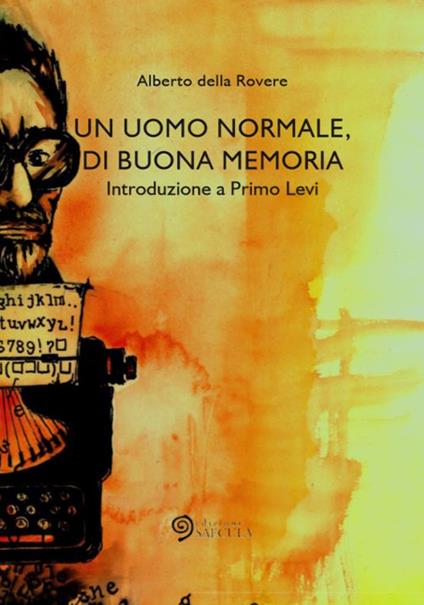 Un uomo normale, di buona memoria. Introduzione a Primo Levi - Alberto Della Rovere - copertina