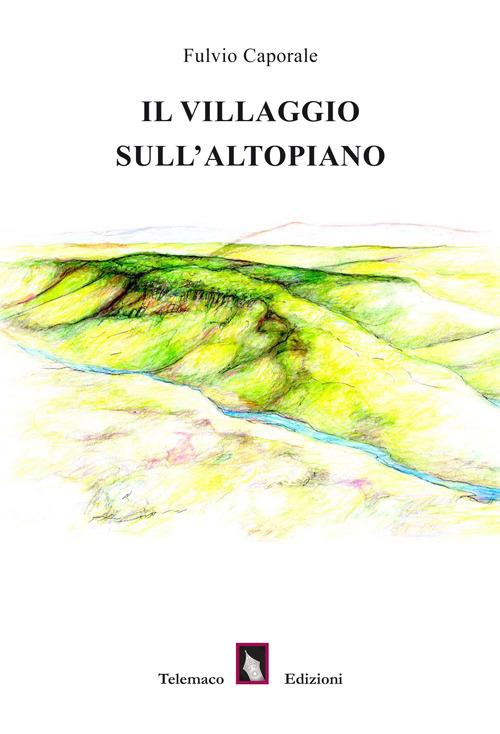 Il villaggio sull'altopiano - Fulvio Caporale - copertina