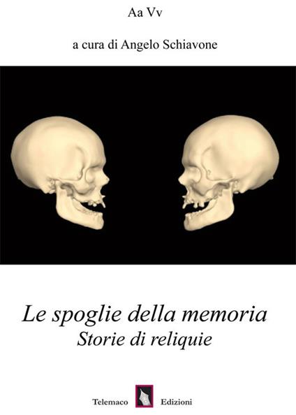 Le spoglie della memoria. Storie di reliquie - copertina