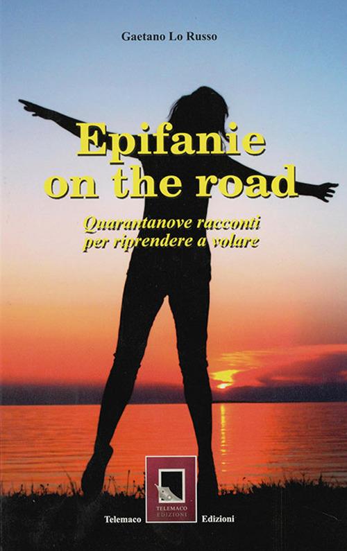 Epifanie on the road. Quarantanove racconti per riprendere a volare - Gaetano Lo Russo - copertina