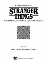 L' immaginario di Stranger Things. Narrazioni, audience, culture mediali