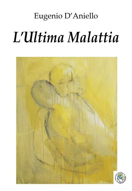 L' ultima malattia - Eugenio D'Aniello - ebook