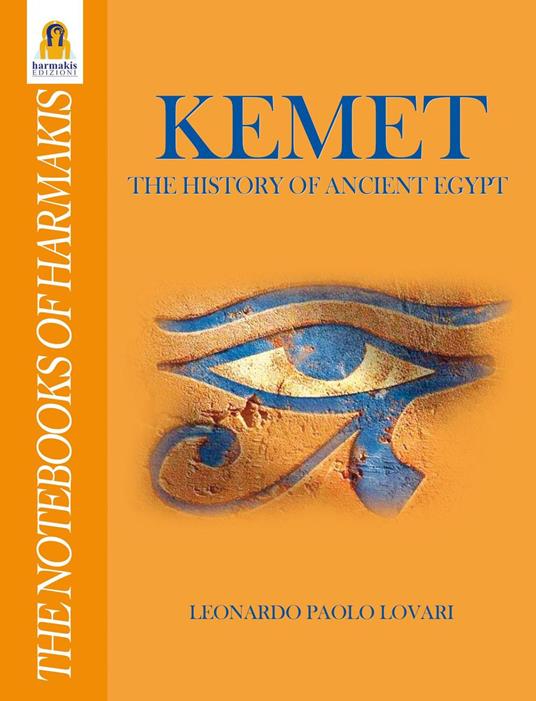 Kemet. The history of ancient Egypt - Leonardo Paolo Lovari - copertina