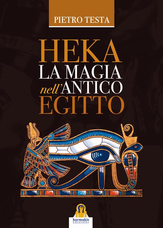 Heka. La magia nell'Antico Egitto - Pietro Testa - copertina