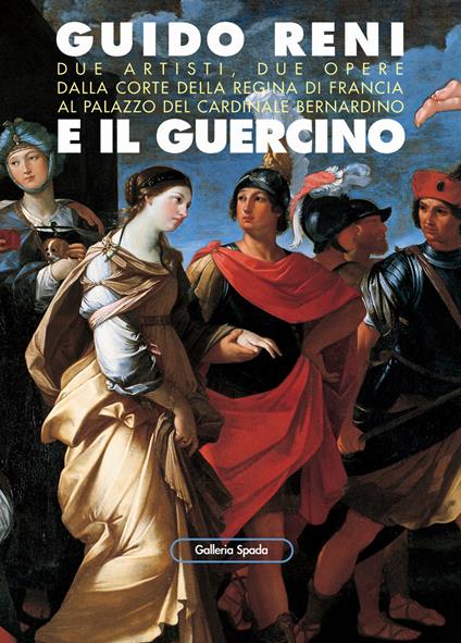 Guido Reni e il Guercino. Due artisti, due opere dalla corte di Francia al palazzo del cardinale Bernardino - M. L. Vicini - copertina