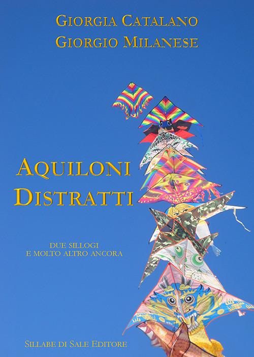 Aquiloni distratti - Giorgia Catalano,Giorgio Milanese - copertina