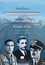 Il piccolo telegrafista delle Ferrovie Nord-Milano. Fedele Cova. Una storia di val Grande tra Orfalecchio e Corte Buè