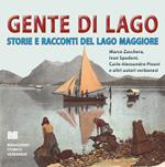 Gente di lago. Storie e racconti del lago Maggiore