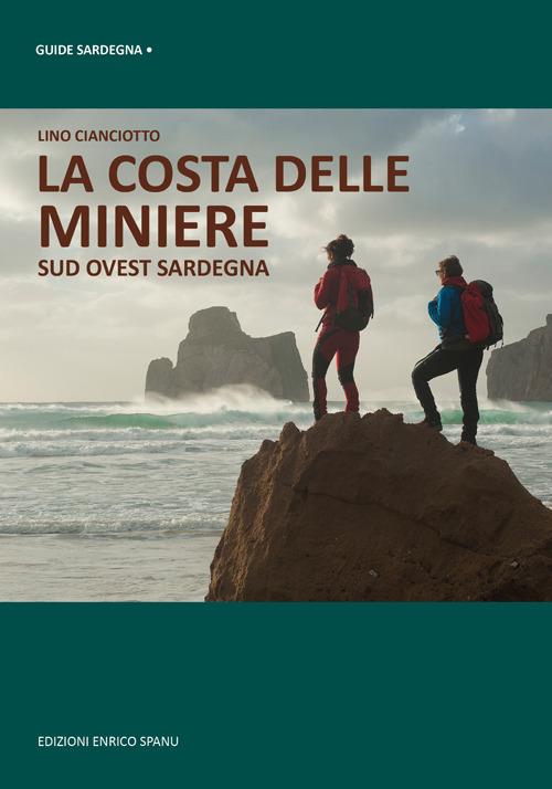 La costa delle miniere. Sud-ovest Sardegna - Lino Cianciotto - Libro -  Spanu - Guide Sardegna | IBS
