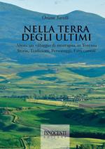 Nella terra degli ultimi. Altori: un villaggio di montagna, in Toscana. Storia, tradizioni, personaggi, fatti curiosi