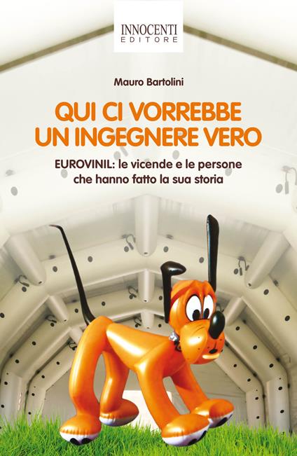 Qui ci vorrebbe un ingegnere vero. Eurovinil. Le vicende e le persone che hanno fatto la sua storia - Mauro Bartolini - copertina