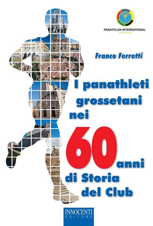 I panathleti grossetani nei 60 anni di storia del Club - Franco Ferretti - copertina