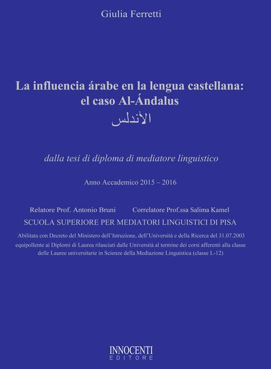 La influencia árabe en la lengua castellana: el caso Al-Ándalus. Tesi di diploma di mediatore linguistico 2015-2016 - Ferretti Giulia - copertina