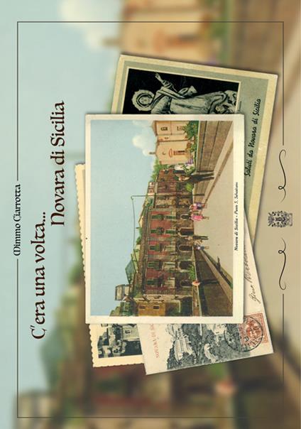 C'era una volta... Novara di Sicilia. Ediz. illustrata - Domenico Ciarrotta - copertina