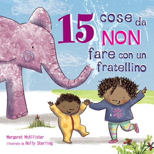 15 cose da non fare con un fratellino - Margaret McAllister,Holly Sterling - copertina