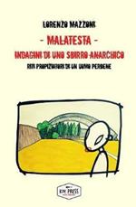 Malatesta. Indagini di uno sbirro anarchico. Vol. 8: Riti propiziatori di un uomo perbene.