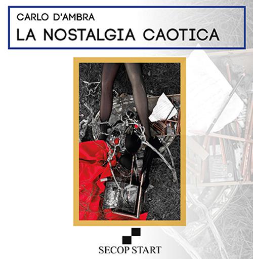 La nostalgia caotica - Carlo D'Ambra - copertina