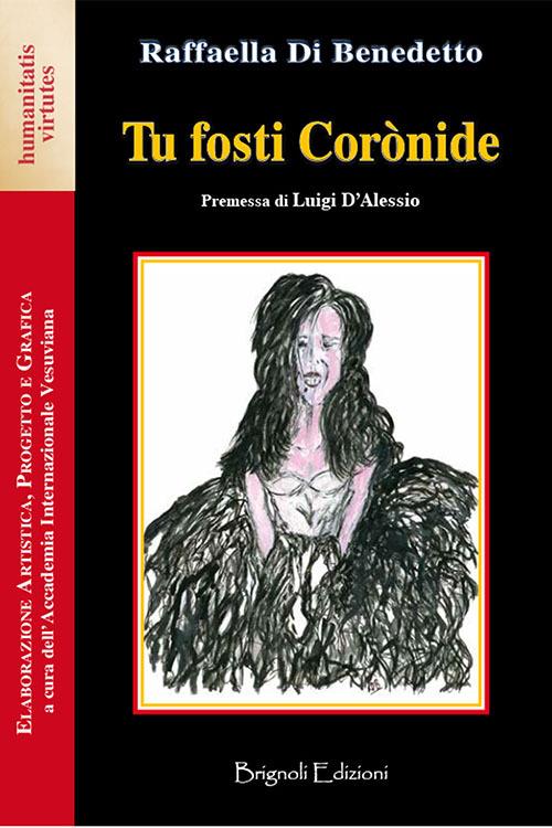 Tu fosti Coronide - Raffaella Di Benedetto - copertina