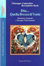 Dio... Quella brezza di vento. Medicina naturale e terapie vibrazionali