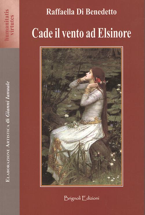 Cade il vento ad Elsinore - Raffaella Di Benedetto - copertina