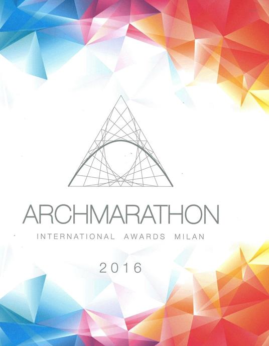 Archmarathon international awards Milan 2016. Ediz. inglese - copertina