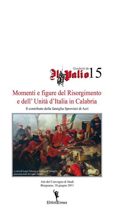 Momenti e figure del Risorgimento e dell'Unità d'Italia in Calabria - Luigi Falcone,Antonello Savaglio - copertina