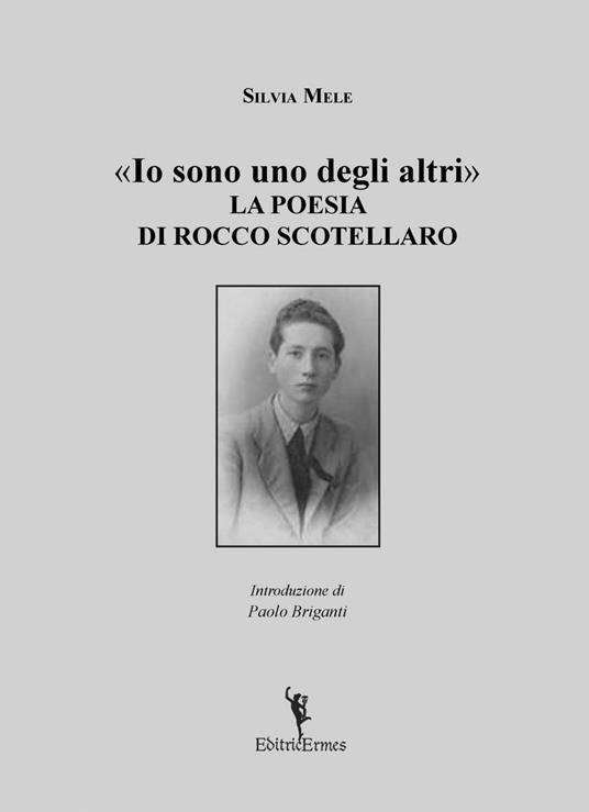 Io sono uno degli altri. La poesia di Rocco Scotellaro - Silvia Mele - copertina