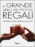 Il grande libro dei piccoli regali. Centinaia di idee originali low cost