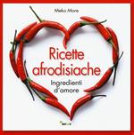 Ricette afrodisiache. Ingredienti d'amore