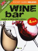 Wine bar. Guida ai migliori locali. Ediz. italiana e inglese