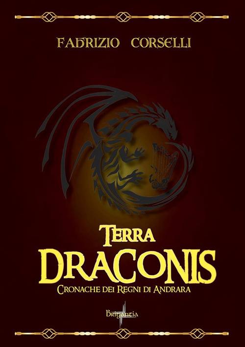 Terra draconis. Cronache dei regni di Andrara - Fabrizio Corselli - copertina