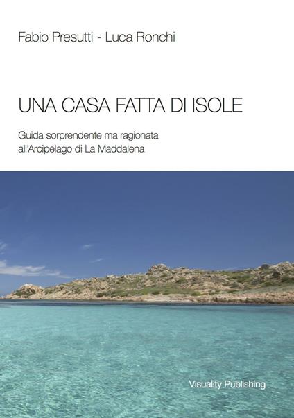 Una casa fatta di isole - Fabio Presutti,Luca Ronchi - copertina