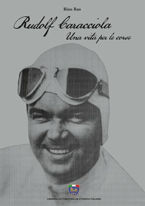 Rudolf Caracciola. Una vita per le corse - Rino Rao - copertina