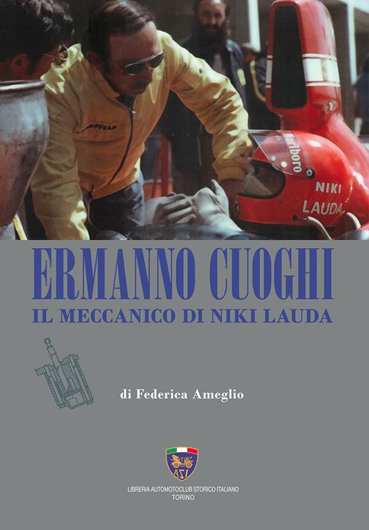 Ermanno Cuoghi. Il meccanico di Niki Lauda - Federica Ameglio - copertina