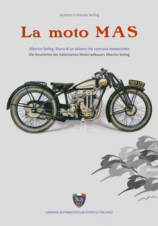 La moto Mas. Alberico Seiling. Storia di un italiano che costruiva motociclette. Ediz. italiana e tedesca - Klaudia Seiling,Andreas Seiling - copertina
