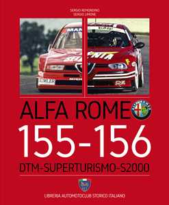 Libro Alfa Romeo 155-156. DTM-Superturismo-S2000. Ediz. italiana e inglese Sergio Remondino Sergio Limone