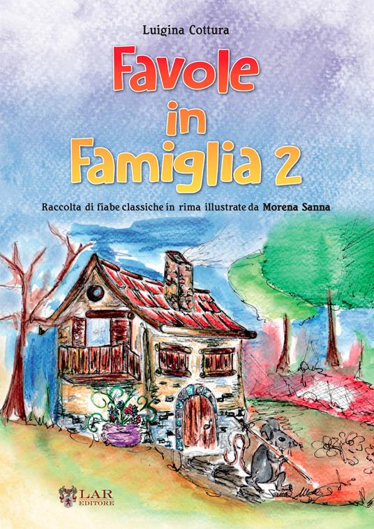 Favole in famiglia. Raccolta di fiabe classiche in rima. Vol. 2 - Luigina Cottura - copertina